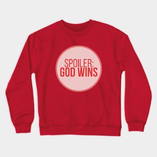 Spoiler: God Wins Crewneck Sweatshirt